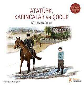 Atatürk, Karıncalar ve Çocuk - 1