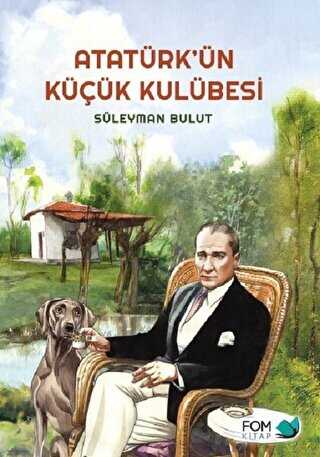 Atatürk’ün Küçük Kulübesi - 1